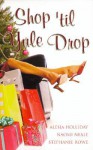 Shop 'Til Yule Drop - Alesia Holliday, Stephanie Rowe