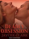 Deadly Obsession - Jaycee Clark, Johanna Parker