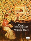 Piano Masterpieces of Maurice Ravel (Dover Music for Piano) - Maurice Ravel