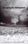 Changing the Atmosphere: Expert Knowledge and Environmental Governance - Clark Miller, Paul N. Edwards