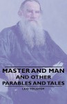 Master and Man - And Other Parables and Tales - Leo Tolstoy