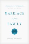 Marriage and the Family: Biblical Essentials - Andreas J. Kostenberger, David W. Jones
