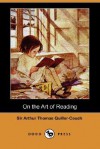 On the Art of Reading (Dodo Press) - Arthur Quiller-Couch