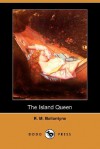 The Island Queen - R.M. Ballantyne