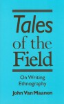 Tales of the Field: On Writing Ethnography - John Van Maanen