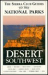 Sierra Club Guides to the National Parks of the Desert Southwest (Sierra Club guides) - Sierra Club Books