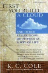 First You Build a Cloud: And Other Reflections on Physics as a Way of Life - K.C. Cole, Frank Oppenheimer