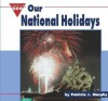 Our National Holidays (Let's See Library - Our Nation, #6) - Patricia J. Murphy