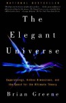 The Elegant Universe: Superstrings, Hidden Dimensions, and the Quest for the Ultimate Theory (Vintage) - Brian Greene