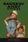 Raggedy Andy Stories: Introducing the Little Rag Brother of Raggedy Ann - Johnny Gruelle, Kim Gruelle