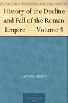 History of the Decline and Fall of the Roman Empire - Volume 4 - Edward Gibbon