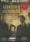 The Assassin's Accomplice: Mary Surratt and the Plot to Kill Abraham Lincoln - Kate Clifford Larson, Laural Merlington