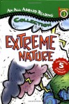 Extreme Nature (An All Aboard Reading Collection, Station Stop 3) - Gail Herman, Jennifer Dussling, Nicolas Nirgiotis, Stephen Marchesi, Denise Ortakales, Lori Osiecki, Michael Radencich, Larry Schwinger, Patricia Brennan Demuth, Nicholas Nirgiotis