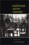 Satisfied With Havoc: Poems - Jo McDougall