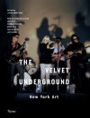 Velvet Underground: New York Art - Johan Kugelberg, Lou Reed, Václav Havel, Jon Savage, Maureen Tucker, Doug Yule