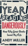 The Year of Reading Dangerously - Andy Miller