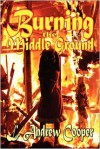 Burning the Middle Ground - L. Andrew Cooper