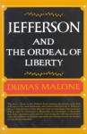 Jefferson and the Ordeal of Liberty - Dumas Malone