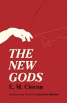 The New Gods - Emil Cioran