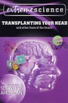 Extreme Science: Transplanting Your Head: And Other Feats of the Future (Extreme Science) - Peter Jedicke, St. Martin's Press, Editors of Scientific American Magazine
