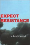 Expect Resistance: A Field Manual - CrimethInc.
