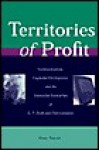 Territories of Profit: Communications, Capitalist Development, and the Innovative Enterprises of G. F. Swift and Dell Computer - Gary Fields, Martin Kenney, Bruce Kogut