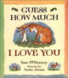 Guess How Much I Love You - Sam McBratney, Anita Jeram