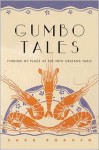 Gumbo Tales: Finding My Place at the New Orleans Table - Sara Roahen