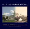 City in Time: Washington, D.C. - Samuel M. Caggiula, Beverley Brackett, Gilbert King