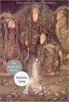 The Essential Works of Andrew Lang - Andrew Lang, Golgotha Press