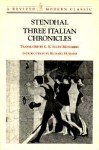 Three Italian Chronicles (Revived Modern Classic) (The Cenci/The Abbess of Castro/Vanina Vanini) - Stendhal