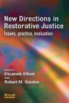 New Directions in Restorative Justice - Elizabeth Elliott, Robert Gordon