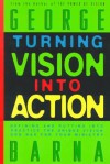 Turning Vision Into Action - George Barna