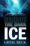 Beneath the Dark Ice (Alex Hunter #1) - Greig Beck