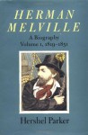 Herman Melville: A Biography (Volume 1, 1819-1851) - Hershel Parker