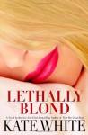 Lethally Blond - Kate White