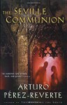 The Seville Communion - Arturo Pérez-Reverte, Sonia Soto