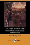 The Pirate Island: A Story of the West African Coast (Illustrated Edition) (Dodo Press) - Harry Collingwood, C.J. Staniland, J.R. Wells