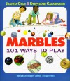 Marbles: 101 Ways to Play - Joanna Cole, Stephanie Calmenson, Michael Street