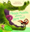 Pinkie Mouse, Where Are You?. by Alison Green - Alison Green, Deborah Allwright