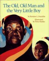 Old, Old Man and the Very Little Boy, The - Kristine L. Franklin