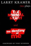 The Normal Heart and the Destiny of Me - Larry Kramer
