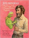 Jim Henson: The Guy Who Played with Puppets - Kathleen Krull, Steve Johnson, Lou Fancher
