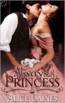 Always a Princess - Alice Gaines