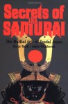 Secrets of the Samurai: The Martial Arts of Feudal Japan - Oscar Ratti, Adele Westbrook