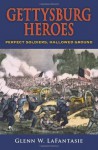 Gettysburg Heroes: Perfect Soldiers, Hallowed Ground - Glenn W. LaFantasie