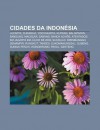 Cidades Da Indon Sia: Jacarta, Surabaia, Yogyakarta, Kupang, Balikpapan, Bandung, Mac AR, Sabang, Banda Ach M - Source Wikipedia