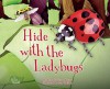 Hide with the Ladybugs - Karen Latchana Kenney, Stephanie F. Hedlund, Lisa Hedicker, Clyde Sorenson