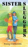 Sister Sluggers - Emily Chetkowski