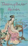 Passing Under Heaven - Justin Hill